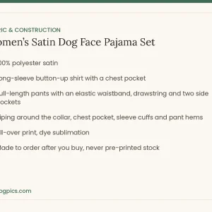 fabric and construction for women’s satin dog face pajama set from MyDogPics, printed with your own dog photo