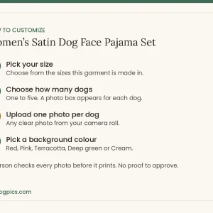 how to customize for women’s satin dog face pajama set from MyDogPics, printed with your own dog photo